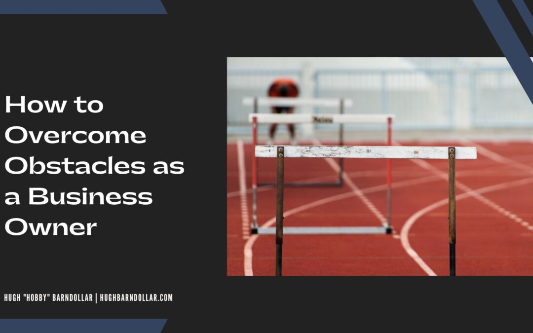 How to Overcome Obstacles as a Business Owner